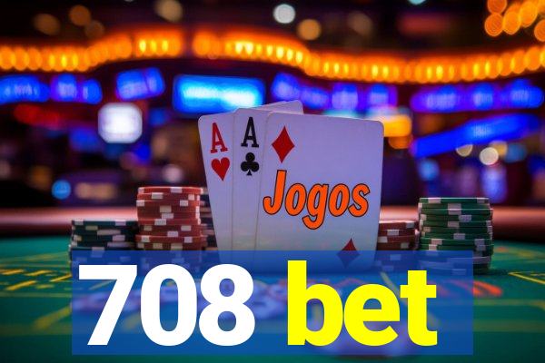 708 bet